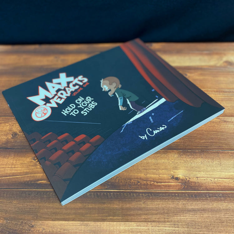 Max Overacts Volume One: Hold on to your Stubs