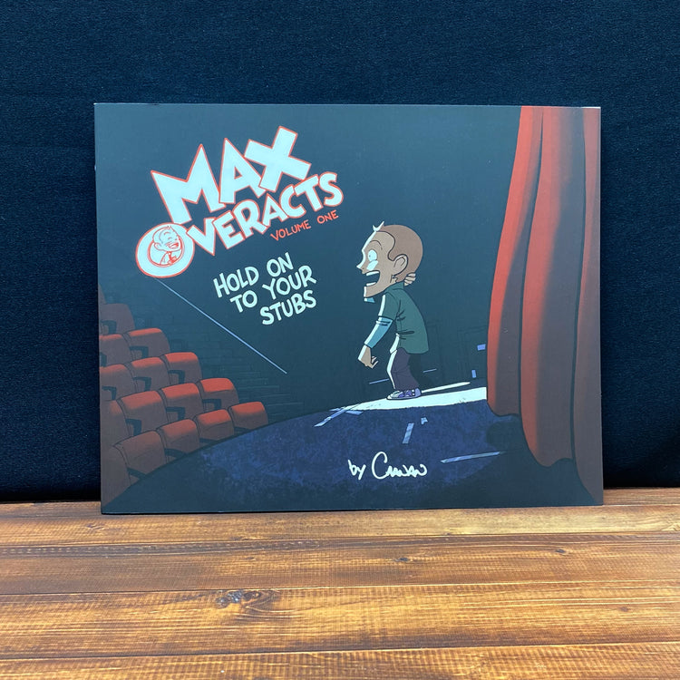 Max Overacts Volume One: Hold on to your Stubs
