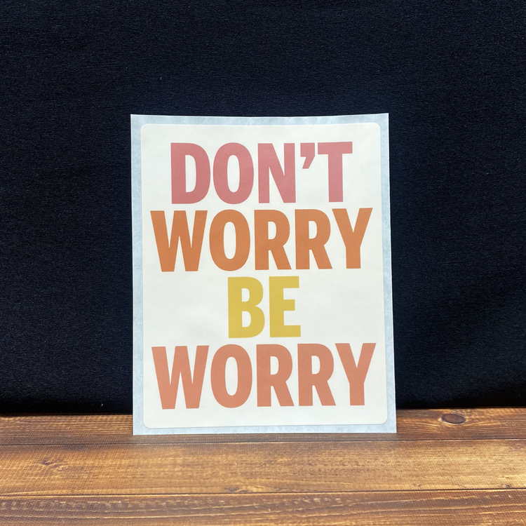 Don't Worry Be Worry Sticker