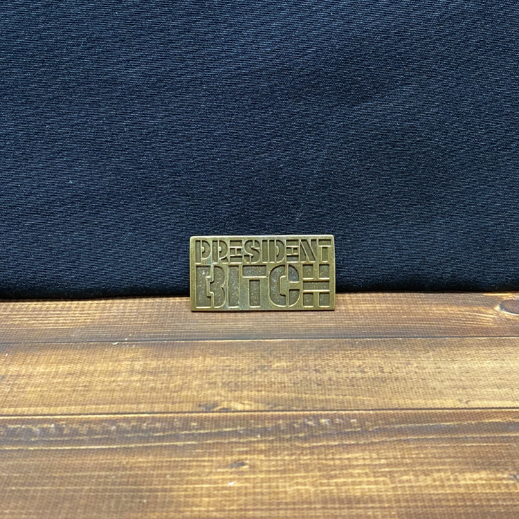 President Bitch Pin