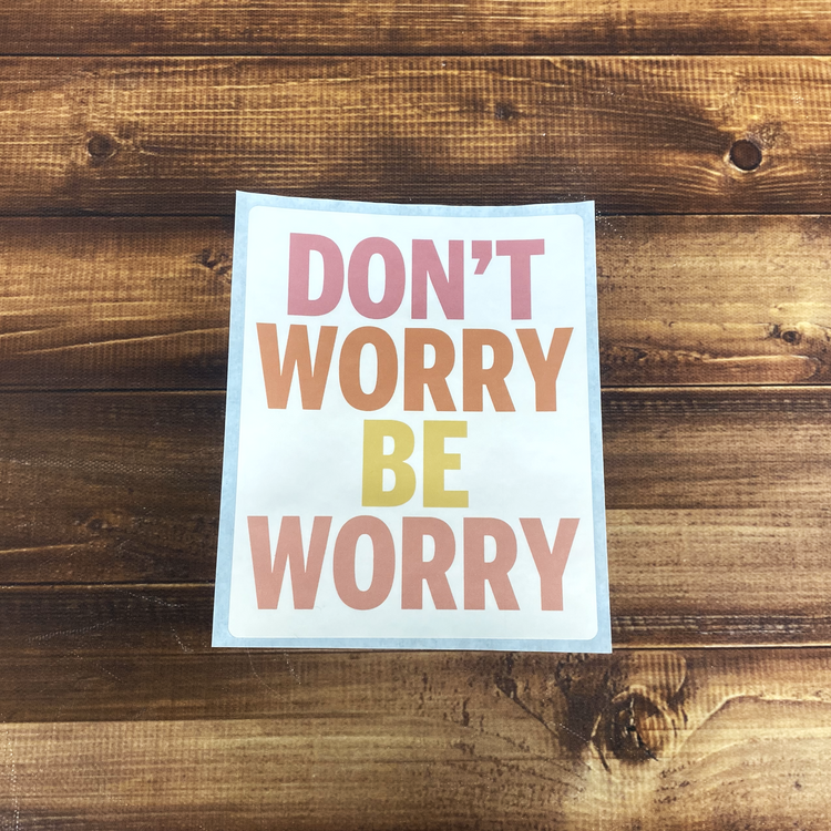 Don't Worry Be Worry Sticker
