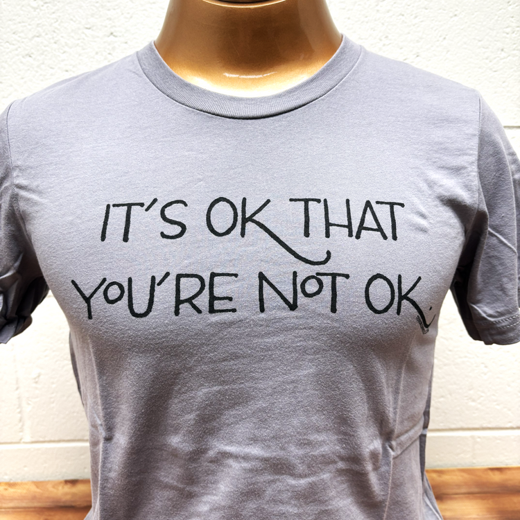 It's OK That You're Not OK shirt