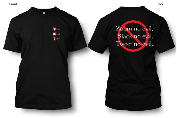 Zoom No Evil/Slack No Evil/Tweet No Evil T-shirt
